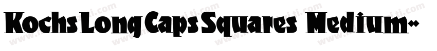 KochsLongCapsSquares Medium字体转换